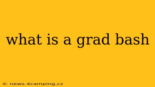 what is a grad bash