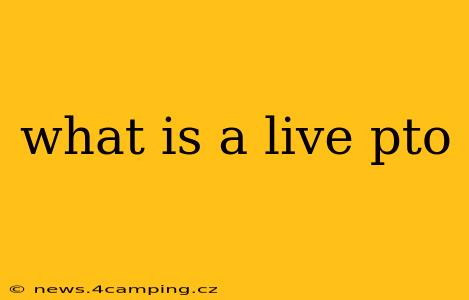 what is a live pto