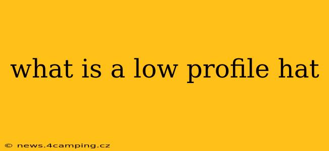 what is a low profile hat