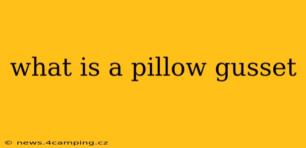 what is a pillow gusset