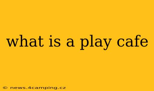 what is a play cafe