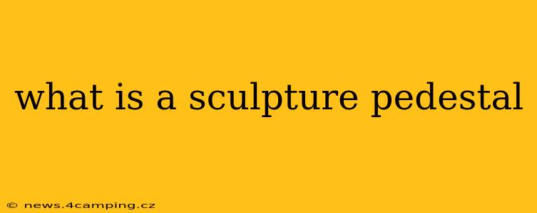 what is a sculpture pedestal