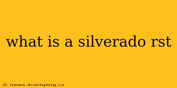 what is a silverado rst