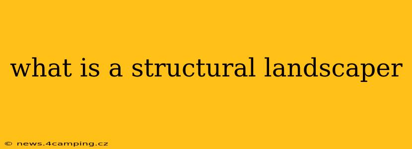 what is a structural landscaper