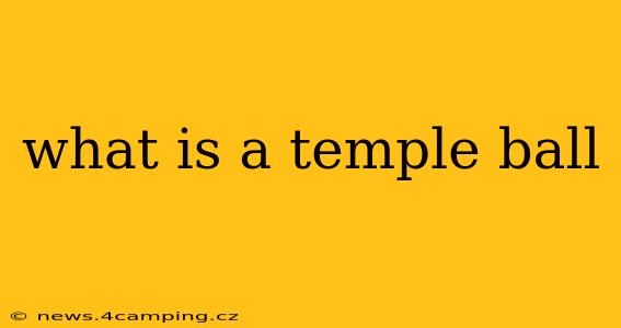 what is a temple ball