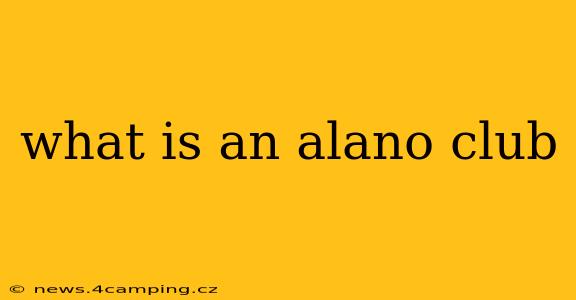 what is an alano club