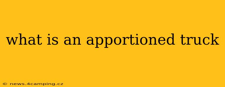 what is an apportioned truck