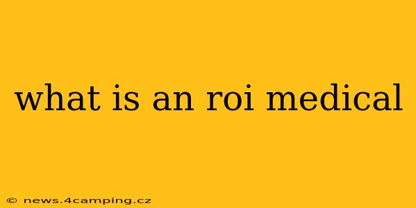 what is an roi medical