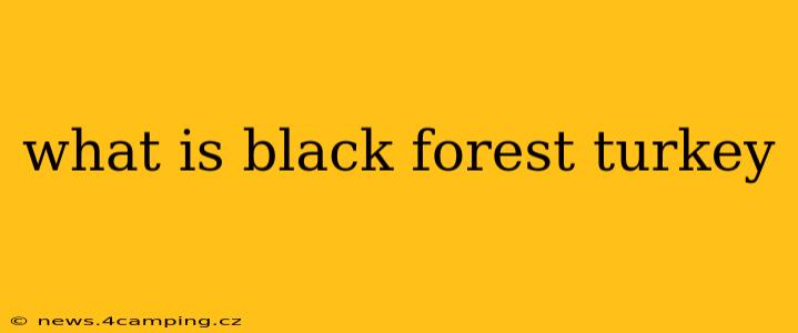 what is black forest turkey