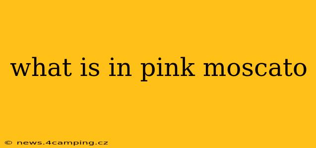 what is in pink moscato