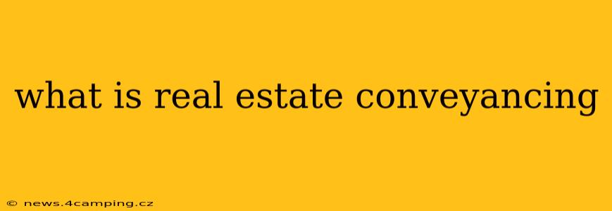 what is real estate conveyancing