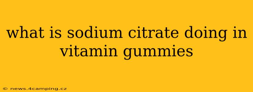 what is sodium citrate doing in vitamin gummies