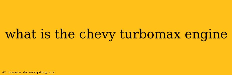 what is the chevy turbomax engine
