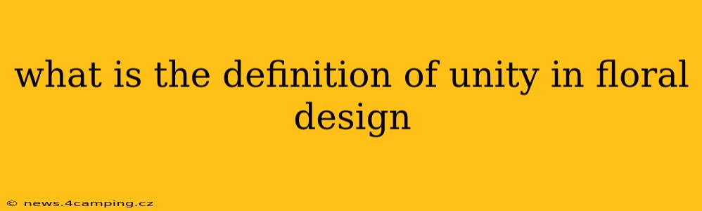 what is the definition of unity in floral design