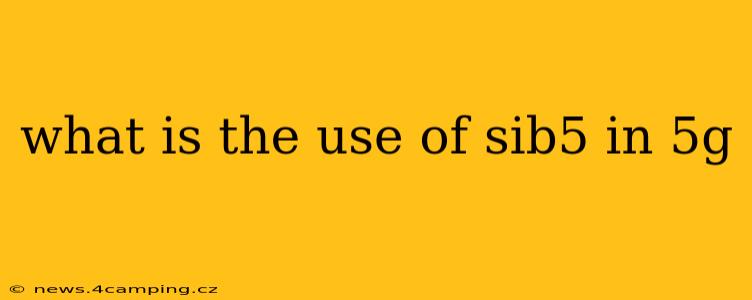 what is the use of sib5 in 5g
