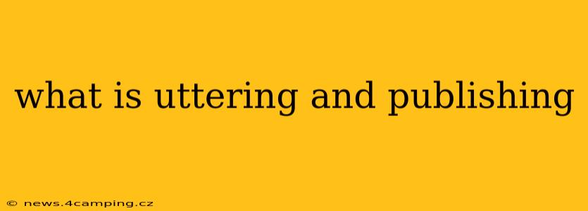 what is uttering and publishing