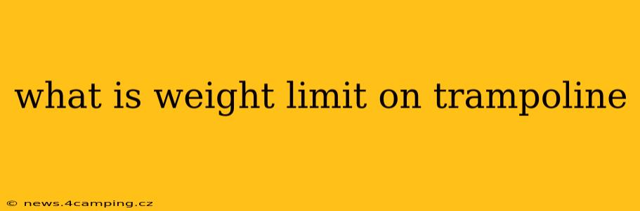 what is weight limit on trampoline