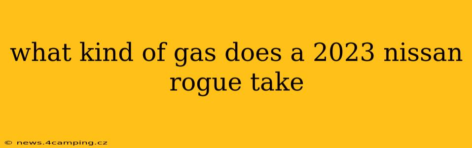 what kind of gas does a 2023 nissan rogue take