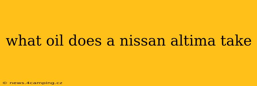 what oil does a nissan altima take
