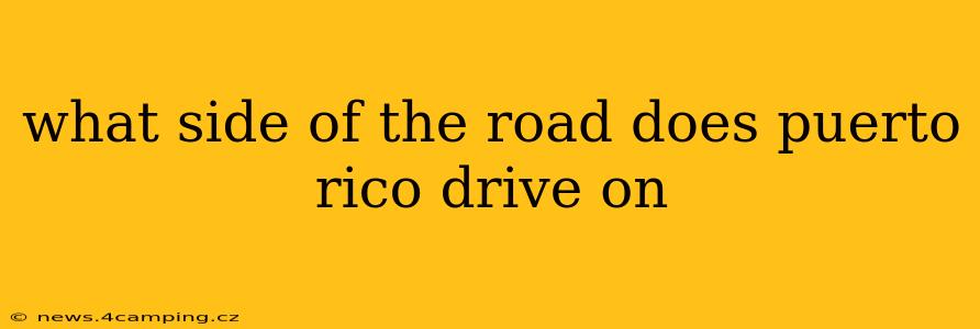 what side of the road does puerto rico drive on