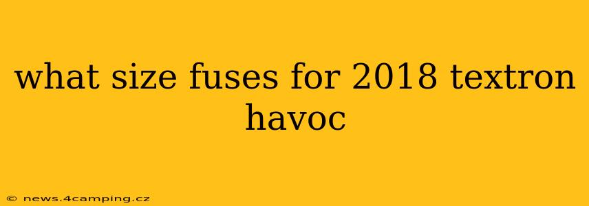 what size fuses for 2018 textron havoc