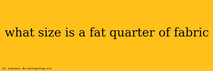 what size is a fat quarter of fabric