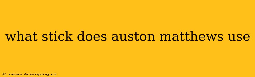 what stick does auston matthews use