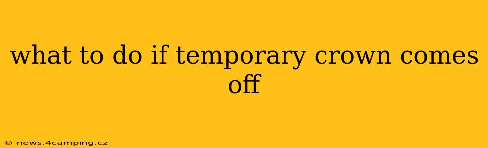 what to do if temporary crown comes off