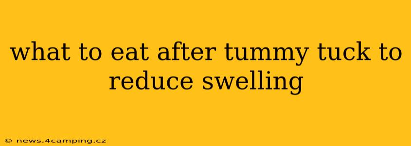what to eat after tummy tuck to reduce swelling