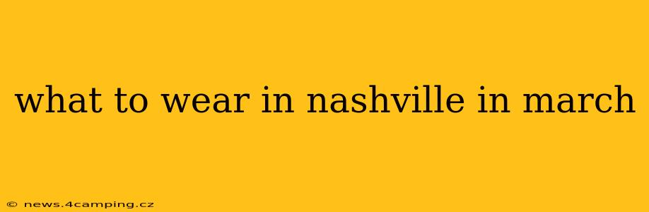what to wear in nashville in march
