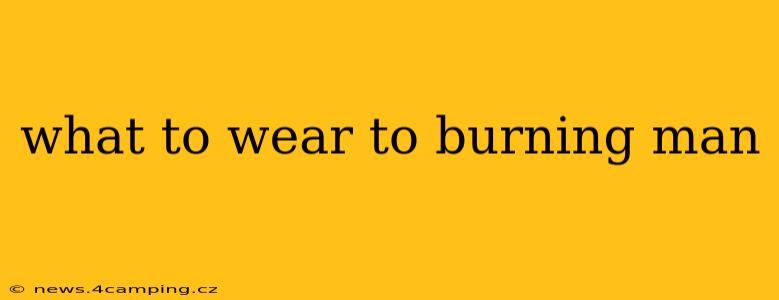 what to wear to burning man