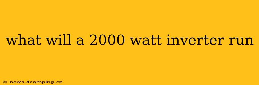 what will a 2000 watt inverter run