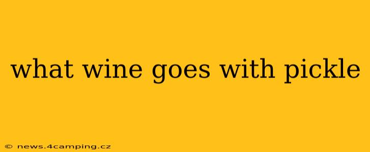 what wine goes with pickle