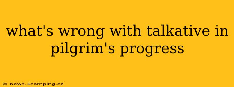 what's wrong with talkative in pilgrim's progress