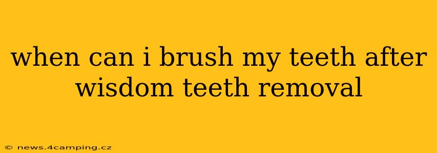 when can i brush my teeth after wisdom teeth removal