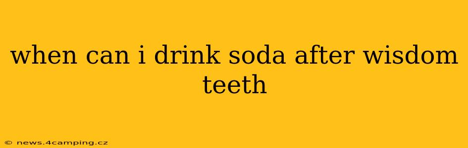 when can i drink soda after wisdom teeth
