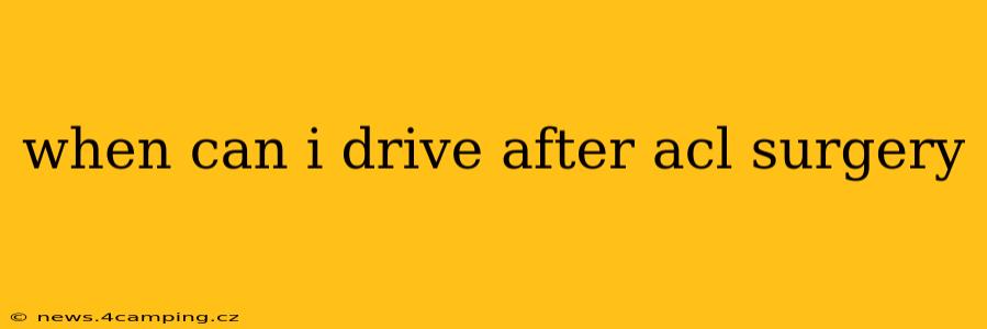 when can i drive after acl surgery