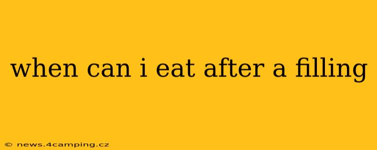 when can i eat after a filling