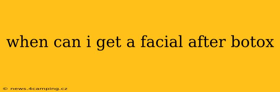 when can i get a facial after botox