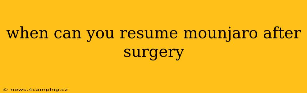 when can you resume mounjaro after surgery