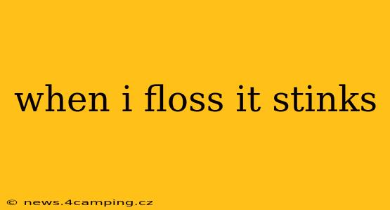 when i floss it stinks