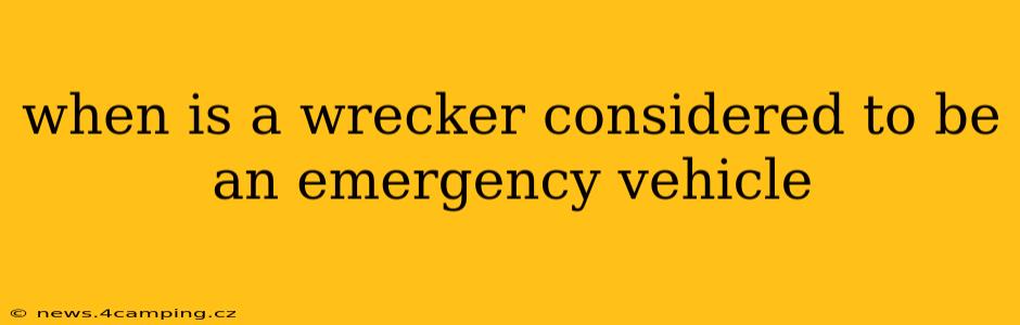 when is a wrecker considered to be an emergency vehicle