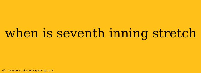 when is seventh inning stretch