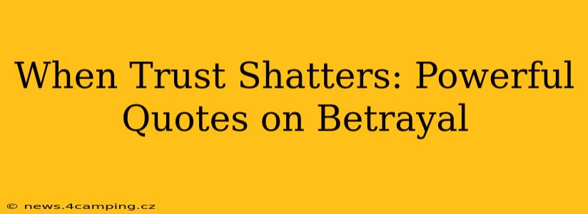 When Trust Shatters: Powerful Quotes on Betrayal