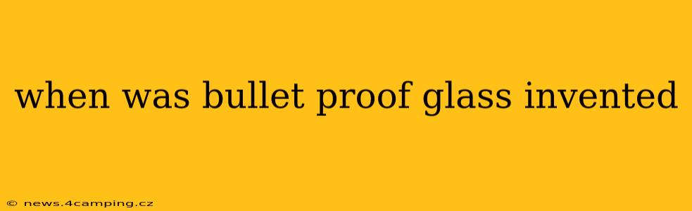 when was bullet proof glass invented