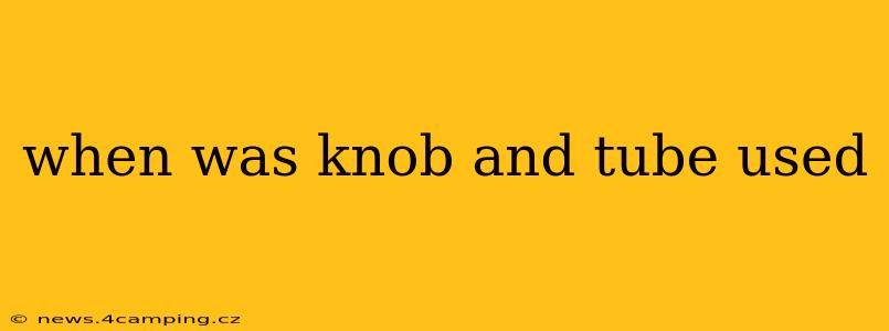 when was knob and tube used