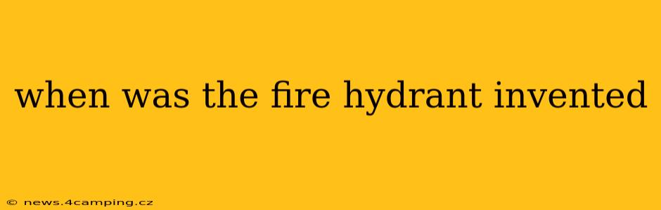 when was the fire hydrant invented