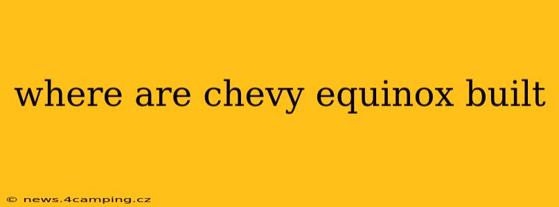 where are chevy equinox built