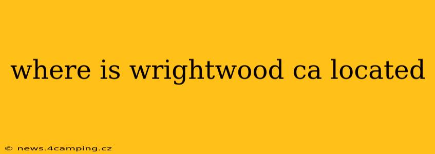where is wrightwood ca located
