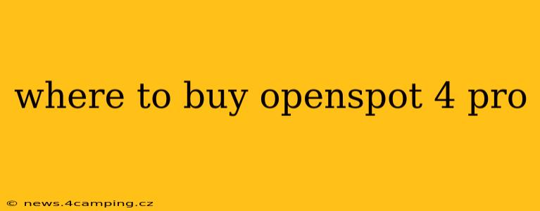 where to buy openspot 4 pro